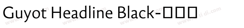 Guyot Headline Black字体转换 Guyot Headline Black字体转换